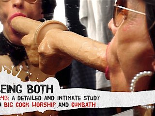#43 Trailer–A detailed and intimate study in BIG COCK WORSHIP and CUMBATH • BeingBoth