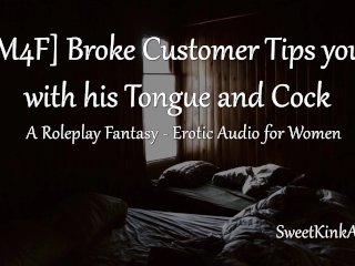 [M4F] Broke Customer Tips You with his Tongue and Cock - A Roleplay Fantasy - Erotic Audio for Women