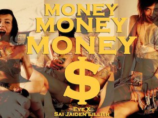 Money Money Money (Eve X & Sai Jaiden Lillith)