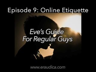 Eve's Guide for Regular Guys Ep 9 - Online Etiquette w Women (audio advice series by Eve's Garden)