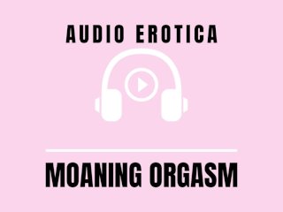 Audio - Erotic Moaning Orgasm