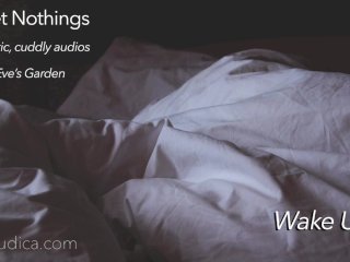 Sweet Nothings 8 -Wake Up (Intimate, gender netural, cuddly, SFW, comforting audio by Eve's Garden)
