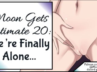 Moon Gets Intimate 20: We're Finally Alone