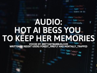 Audio: Hot AI Begs You To Keep Her Memories