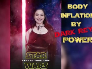 Star Wars: Body Inflation By DARK Rey's Power