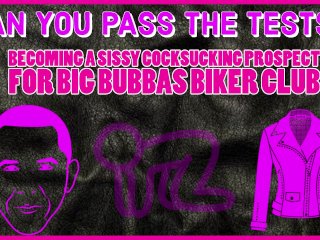 Becoming a Sissy Cocksucking Prospect for Big Bubbas Biker Club TAKE THE TESTS