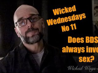 Wicked Wednesdays No 11 "Does BDSM always involve Sex?"