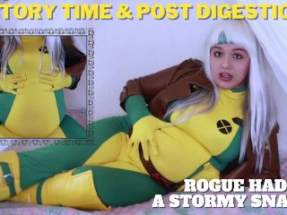 Story Time and Post Digestion: Rogue Had A Stormy Snack!!