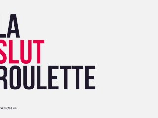 La Slut Roulette  Explication  SlutCaline