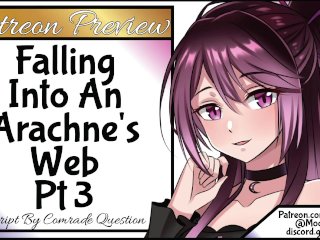 Patreon Preview: Falling Into An Arachne's Web Pt 3
