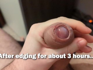 Cumming a lot after edging for 3 hours...