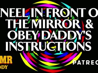 Kneel in Front of the Mirror & Obey Daddy's Instructions Slut (Ethical BDSM Audio Porn)
