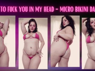 I Like To Fuck You In My Head - Micro Bikini Dancing- FREE VIDEO