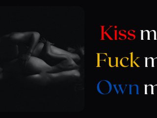 Audio: Kiss me, fuck me, own me. Girl desperately need a domination of a man.