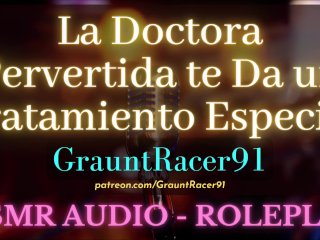 La Doctora Pervertida Quiere Darte un Tratamiento Especial - ASMR Audio Roleplay