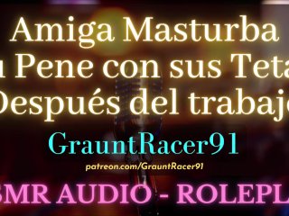 Tu Amiga Masajea tu Pene con sus Tetas - ASMR Audio Roleplay