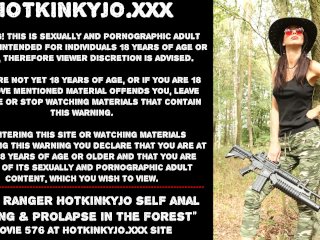 Sexy Ranger Hotkinkyjo self anal fisting & prolapse in the forest