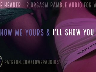 SHOW ME YOURS & I'LL SHOW YOU MINE (Audio for women) M4F Dirty talk Audioporn Role-play