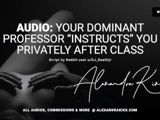 Audio: F4M Your Dominant Professor “Instructs” You Privately After Class.
