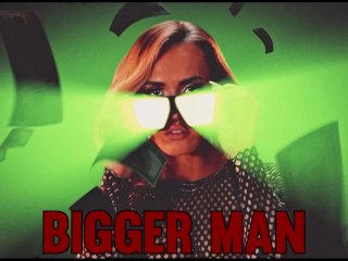BIGGER MAN  PMV [2022]