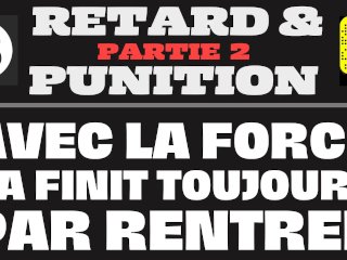 Retard et Colère… Sodomie à sec ! [partie 2] / Audio porno Gay Français