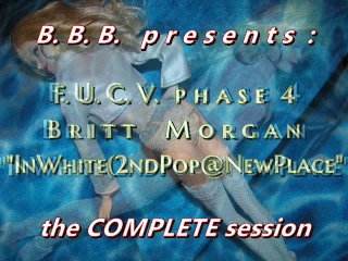 FUCVph4 Britt Morgan (& Savannah) "In White 2nd load @ new place" FULL version