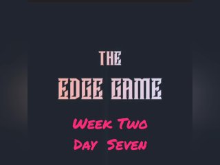 The Edge Game Week Two Day Seven
