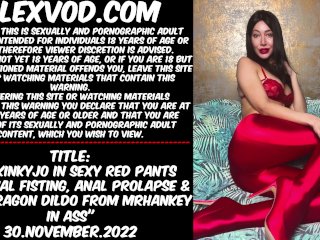 Hotkinkyjo in sexy red pants self anal fisting, anal prolapse & huge dragon dildo from mrhankey