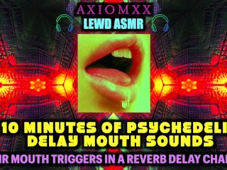 (LEWD ASMR) 10 Minutes of Psychedelic Delay Mouth Sounds - Erotic Audio JOI Reverb Chamber