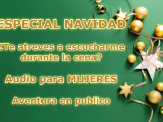 Especial navidad - ¿Te atreves a escucharme en publico? - Audio para MUJERES - Voz de hombre español