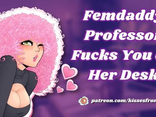Femdaddy Professor Fucks You on the Desk [erotic audio roleplay]