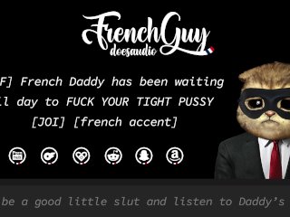 [M4F] French Daddy has been waiting all day to FUCK YOUR TIGHT PUSSY [Erotic Audio] [French Accent]