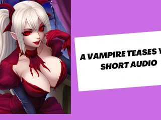A sexy vampire teases you (hot audio)