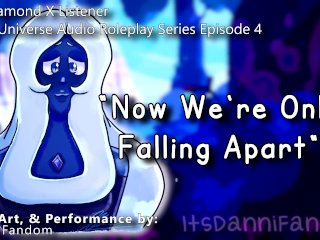 【SFW Steven Universe ASMR Audio】 Now We're Only Falling Apart  BDWtLAH 【PART 4-5】