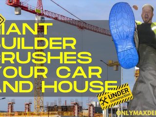 Giant builder crushes your car and house