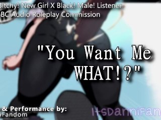 【R18 Audio RP】 Ep. 1: "Bitchy Girl Made BBC Slut at Her New School"  X Black! Listener 【F4M】