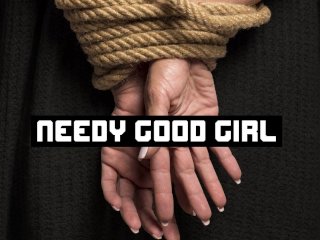 Needy good girl