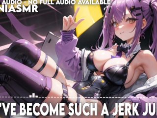You've Become Such A Jerk Junkie  Audio ASMR / Erotic Audio