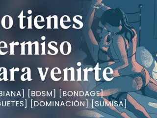 Mi novia quiere correrse pero no la dejo [relatos para tocarme] [bdsm] [lesbiana]