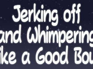 Whimpering Boy jerks off and Edges himself - male moaning & masturbation audio