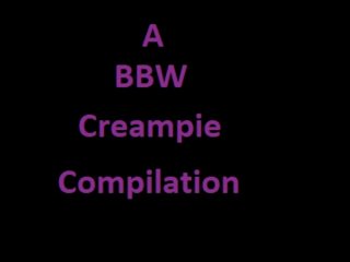 BBW MILF Creampie Cumpilation! 4 Creampies!