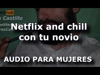 Netflix and chill con tu novio - Audio para MUJERES - Voz de hombre - Rol interactivo hablando sucio
