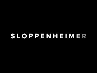 SLOPPENHEIMER- COMING 31st AUGUST!
