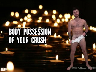 Body possession of your crush