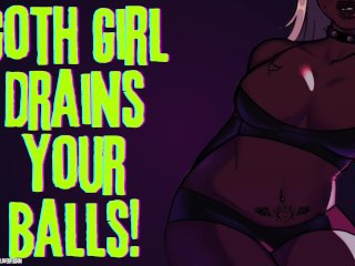 Goth Girl Drains Your Balls  Erotic Audio For Men  Seductive ASMR
