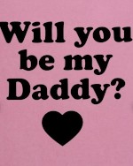 Do u wanna be my daddy