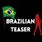 Brazilian Teaser