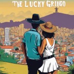 The Lucky Gringo