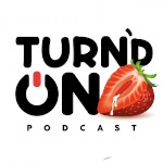 TURND ON PODCAST - Pornstar