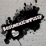 BestMexicanPussy